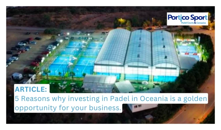Five Reasons Why investing in Padel in Oceania is a golden opportunity for your business?