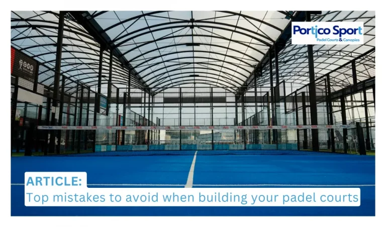 Top mistakes to avoid when building your Padel courts