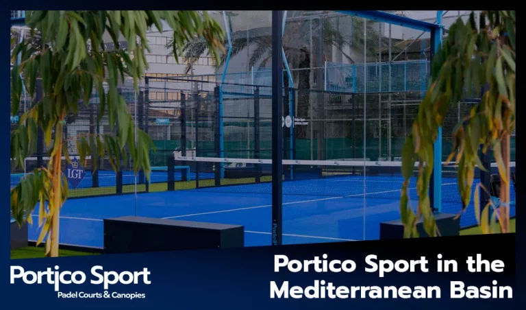 Portico Sport in the Mediterranean Basin: Leading the Way in Padel Court Construction