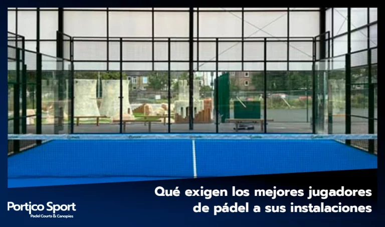 Qué exigen los mejores jugadores de pádel a sus instalaciones