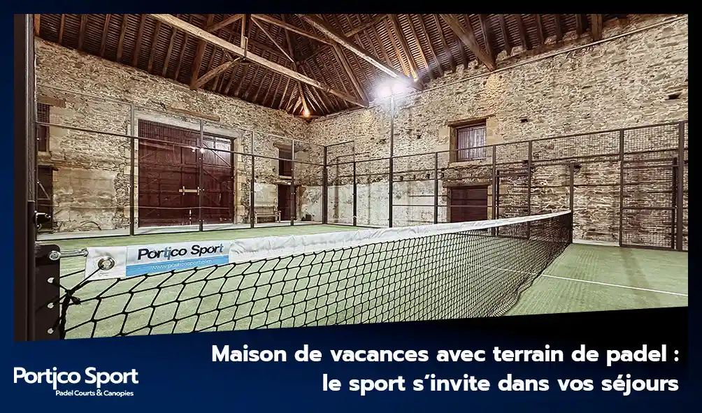 Maison de vacances avec terrain de padel : location et installation